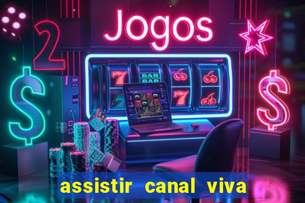 assistir canal viva online gratis